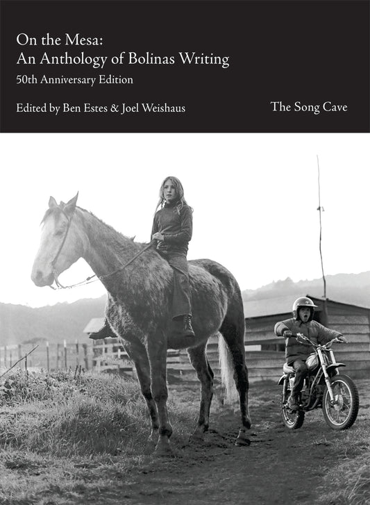 On the Mesa: An Anthology of Bolinas Writing (50th Anniversary Edition) Edited by Ben Estes and Joel Weishaus