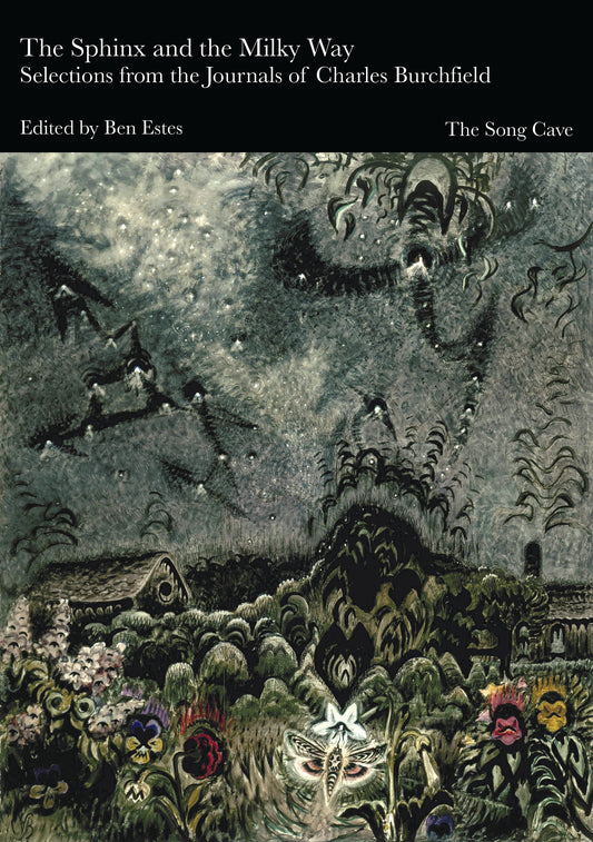 The Sphinx and the Milky Way, Selections from the Journals of Charles Burchfield, edited by Ben Estes