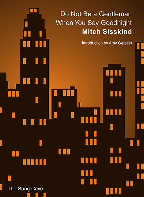 Do Not Be a Gentleman When You Say Goodnight by Mitch Sisskind
